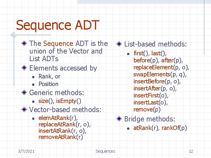 Sequence ADT The Sequence ADT is the union of the Vector and List ADTs