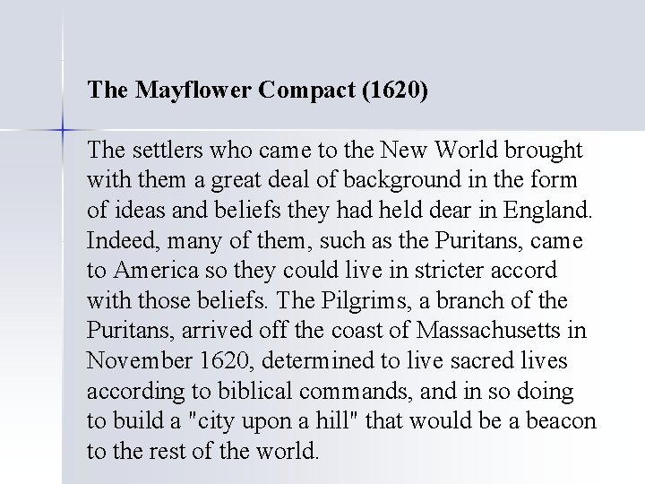 The Mayflower Compact (1620) The settlers who came to the New World brought with