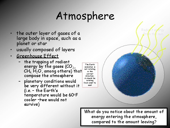 Atmosphere Radiant energy from the sun • the outer layer of gases of a