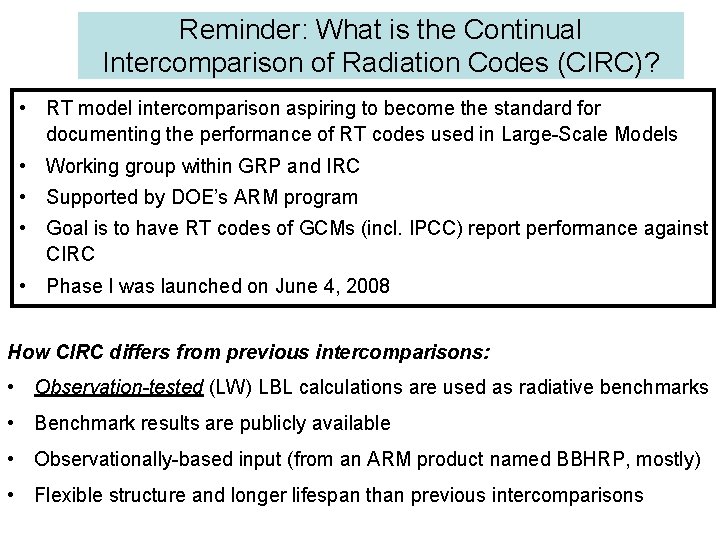 Reminder: What is the Continual Intercomparison of Radiation Codes (CIRC)? • RT model intercomparison Reminder: What is the Continual Intercomparison of Radiation Codes (CIRC)? • RT model intercomparison