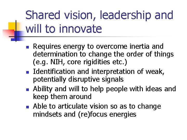 Shared vision, leadership and will to innovate n n Requires energy to overcome inertia