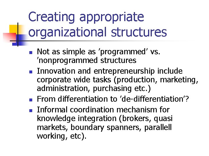 Creating appropriate organizational structures n n Not as simple as ’programmed’ vs. ’nonprogrammed structures