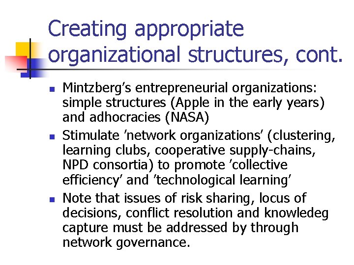 Creating appropriate organizational structures, cont. n n n Mintzberg’s entrepreneurial organizations: simple structures (Apple