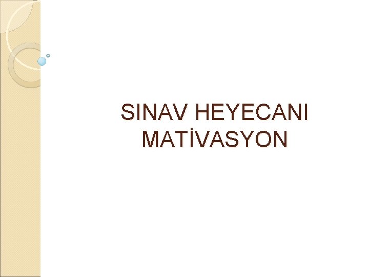 SINAV HEYECANI MATİVASYON 