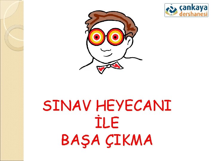 SINAV HEYECANI İLE BAŞA ÇIKMA 