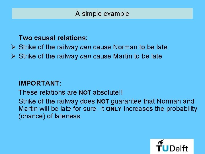 A simple example Two causal relations: Ø Strike of the railway can cause Norman