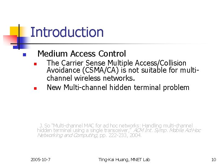 Introduction Medium Access Control n n n The Carrier Sense Multiple Access/Collision Avoidance (CSMA/CA)