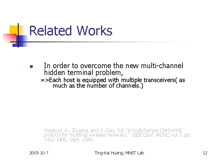Related Works n In order to overcome the new multi-channel hidden terminal problem, =>Each