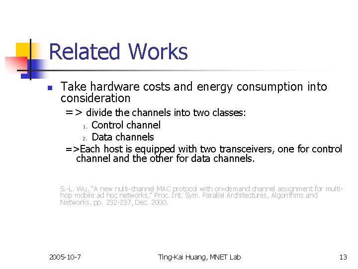 Related Works n Take hardware costs and energy consumption into consideration => divide the