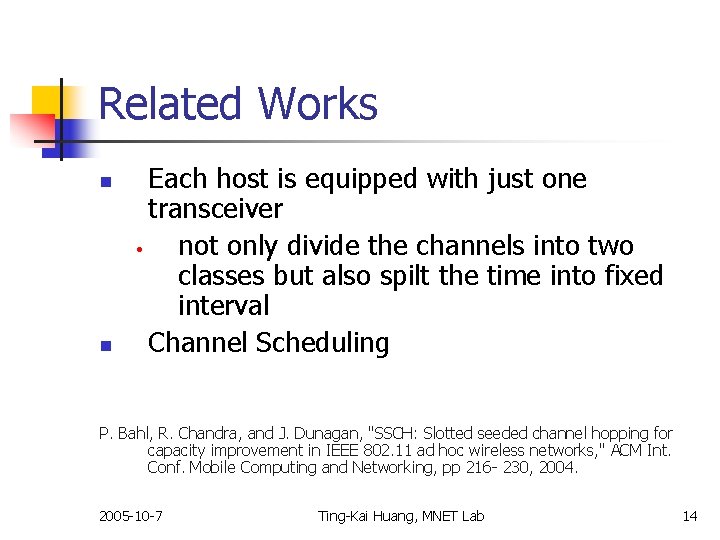 Related Works n n Each host is equipped with just one transceiver • not