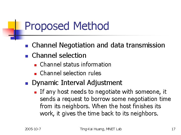 Proposed Method n n Channel Negotiation and data transmission Channel selection n Channel status
