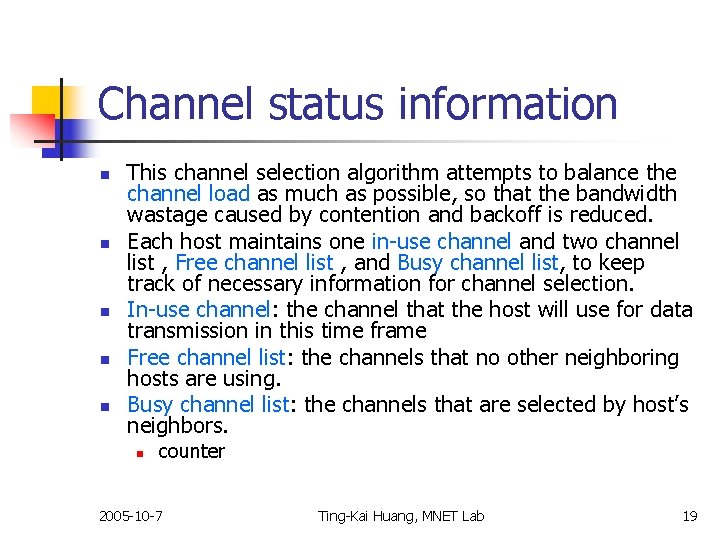 Channel status information n n This channel selection algorithm attempts to balance the channel