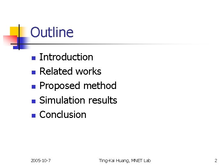 Outline n n n Introduction Related works Proposed method Simulation results Conclusion 2005 -10