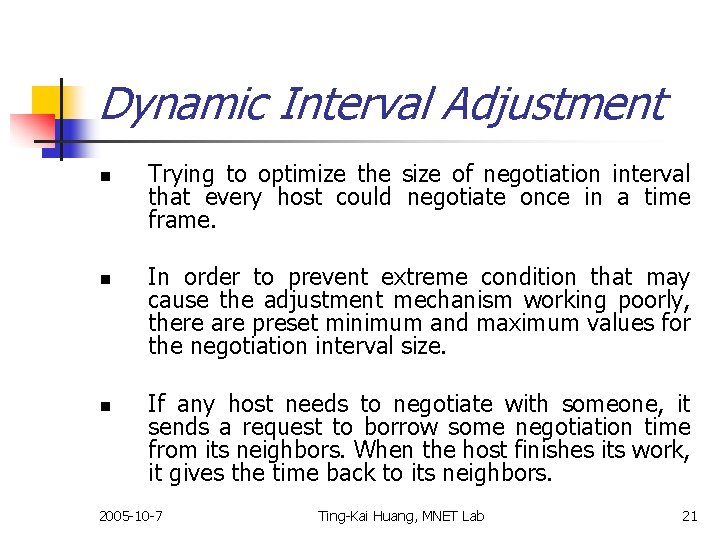 Dynamic Interval Adjustment n n n Trying to optimize the size of negotiation interval