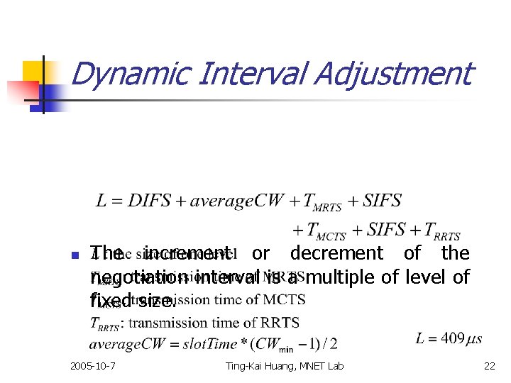 Dynamic Interval Adjustment n The increment or decrement of the negotiation interval is a