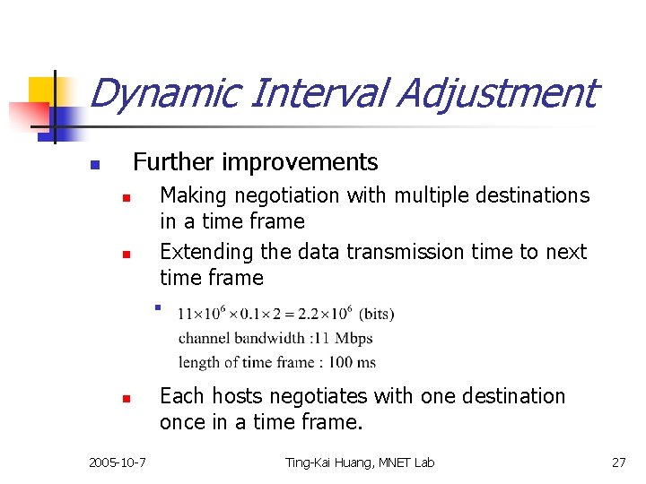Dynamic Interval Adjustment Further improvements n n n Making negotiation with multiple destinations in