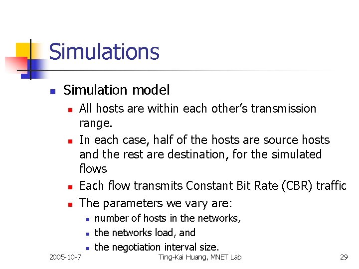 Simulations n Simulation model n n All hosts are within each other’s transmission range.