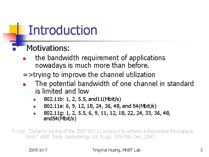 Introduction Motivations: n the bandwidth requirement of applications nowadays is much more than before.
