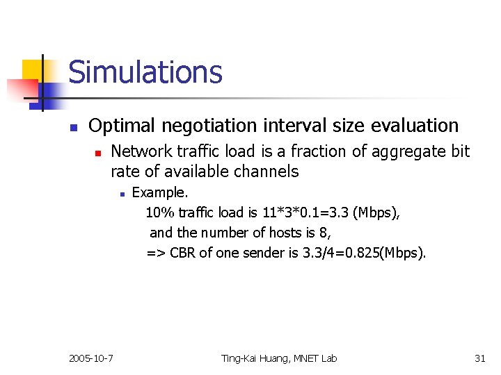 Simulations n Optimal negotiation interval size evaluation n Network traffic load is a fraction