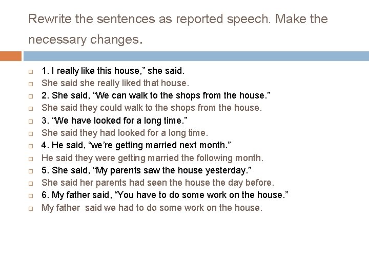 Rewrite the sentences as reported speech. Make the necessary changes. 1. I really like