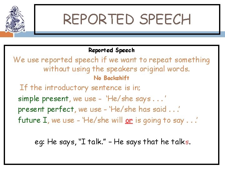 REPORTED SPEECH Reported Speech We use reported speech if we want to repeat something