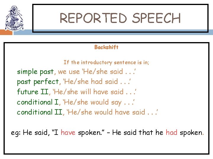 REPORTED SPEECH Backshift If the introductory sentence is in; simple past, we use ‘He/she