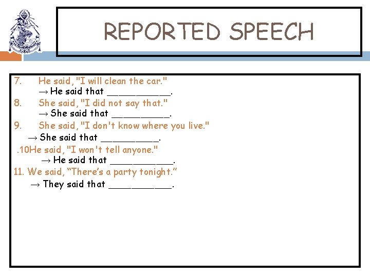 REPORTED SPEECH 7. He said, "I will clean the car. " → He said