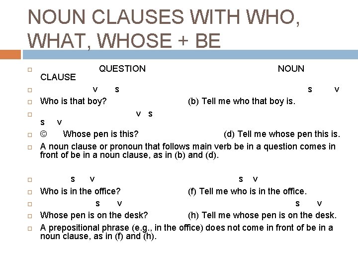 NOUN CLAUSES WITH WHO, WHAT, WHOSE + BE CLAUSE QUESTION v s Who is