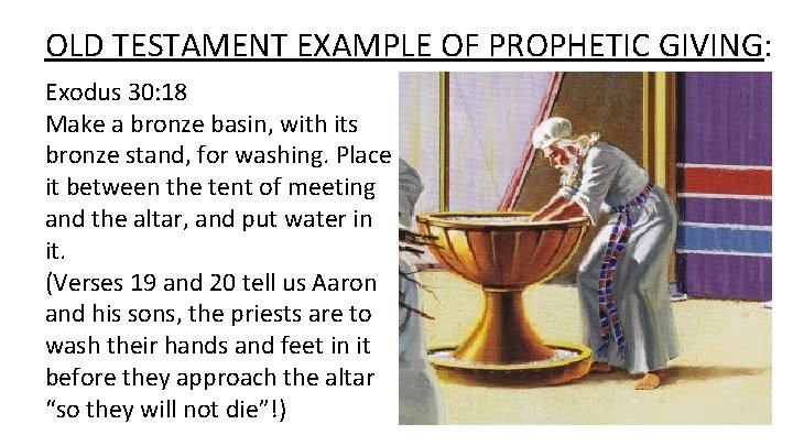 OLD TESTAMENT EXAMPLE OF PROPHETIC GIVING: Exodus 30: 18 Make a bronze basin, with