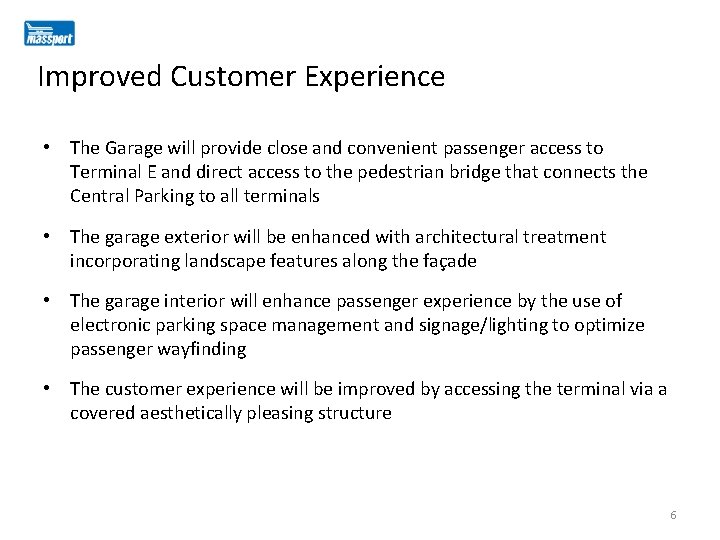 Improved Customer Experience • The Garage will provide close and convenient passenger access to