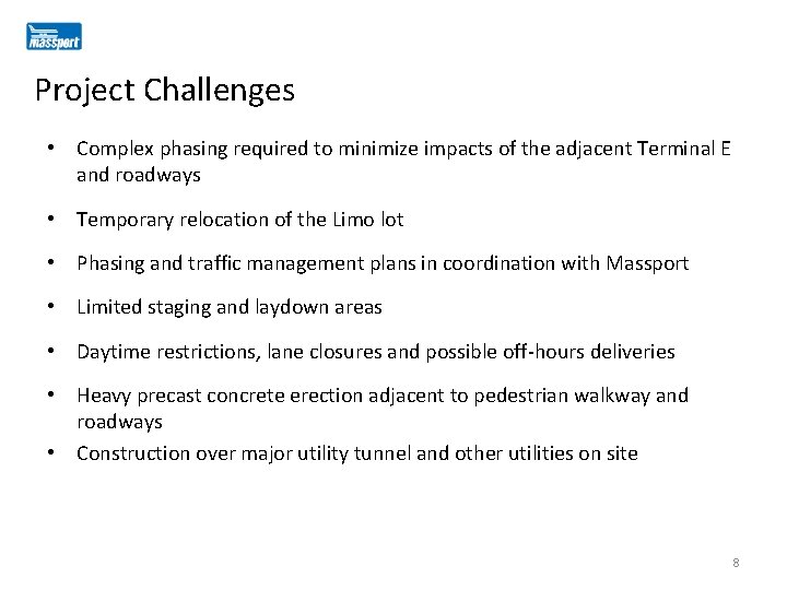 Project Challenges • Complex phasing required to minimize impacts of the adjacent Terminal E