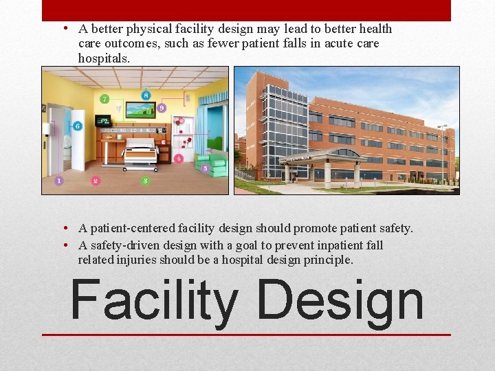  • A better physical facility design may lead to better health care outcomes,