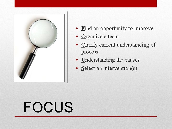  • Find an opportunity to improve • Organize a team • Clarify current