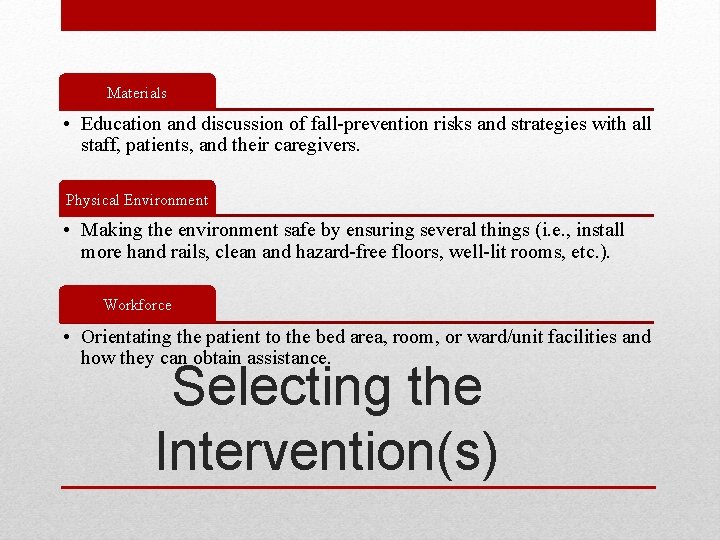 Materials • Education and discussion of fall-prevention risks and strategies with all staff, patients,