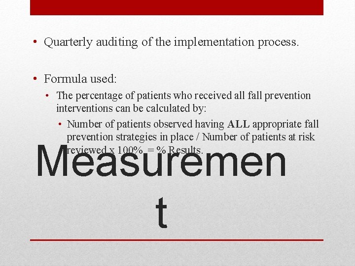  • Quarterly auditing of the implementation process. • Formula used: • The percentage