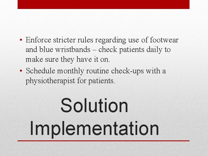  • Enforce stricter rules regarding use of footwear and blue wristbands – check