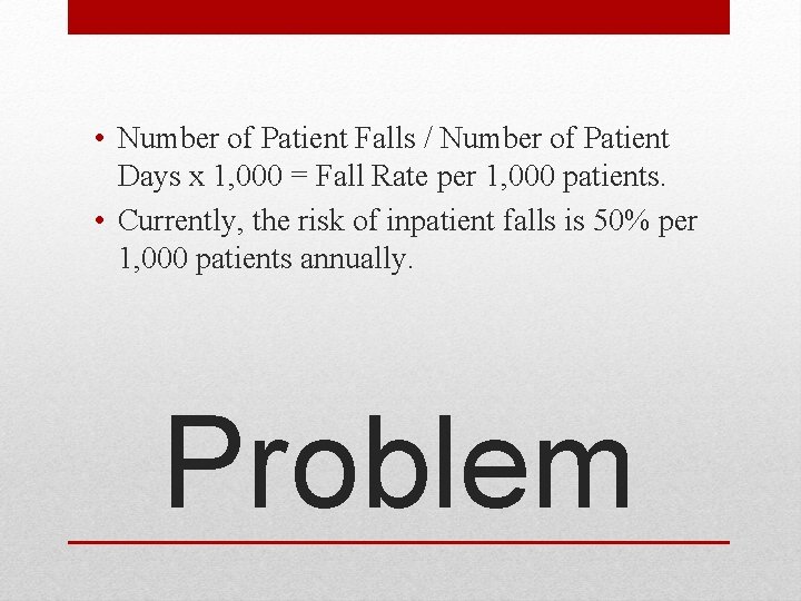  • Number of Patient Falls / Number of Patient Days x 1, 000