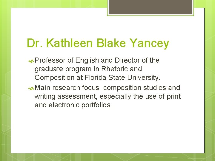 Dr. Kathleen Blake Yancey Professor of English and Director of the graduate program in Dr. Kathleen Blake Yancey Professor of English and Director of the graduate program in