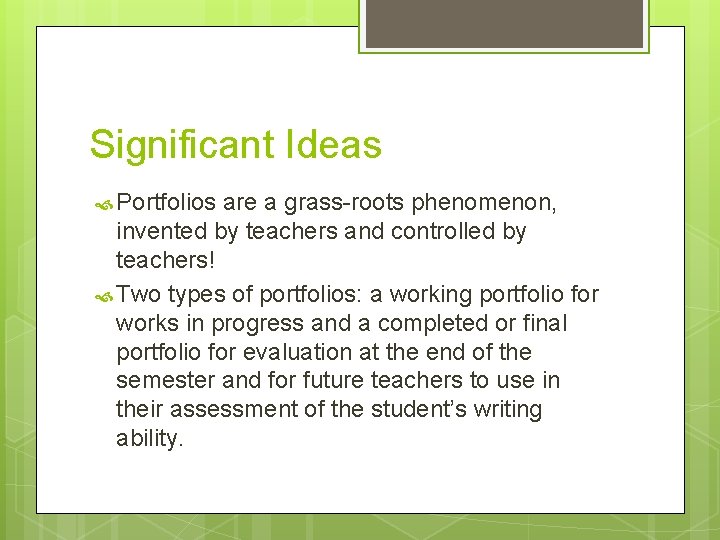 Significant Ideas Portfolios are a grass-roots phenomenon, invented by teachers and controlled by teachers! Significant Ideas Portfolios are a grass-roots phenomenon, invented by teachers and controlled by teachers!