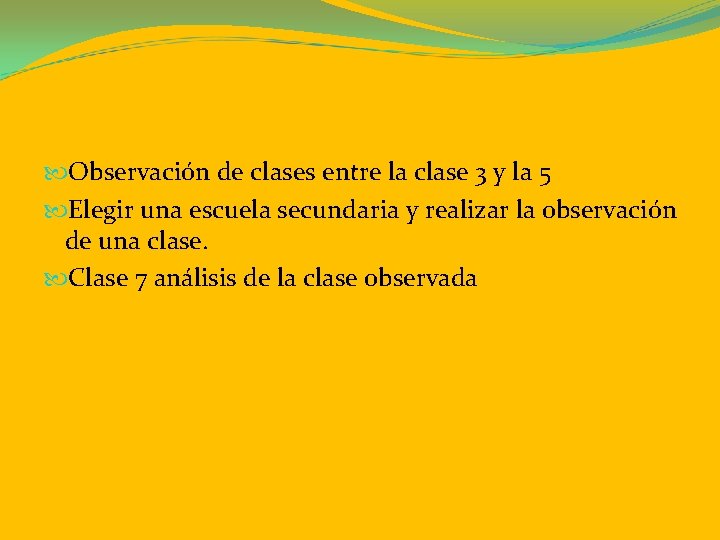  Observación de clases entre la clase 3 y la 5 Elegir una escuela