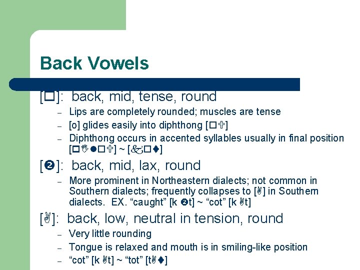 Back Vowels [ ]: back, mid, tense, round – – – Lips are completely