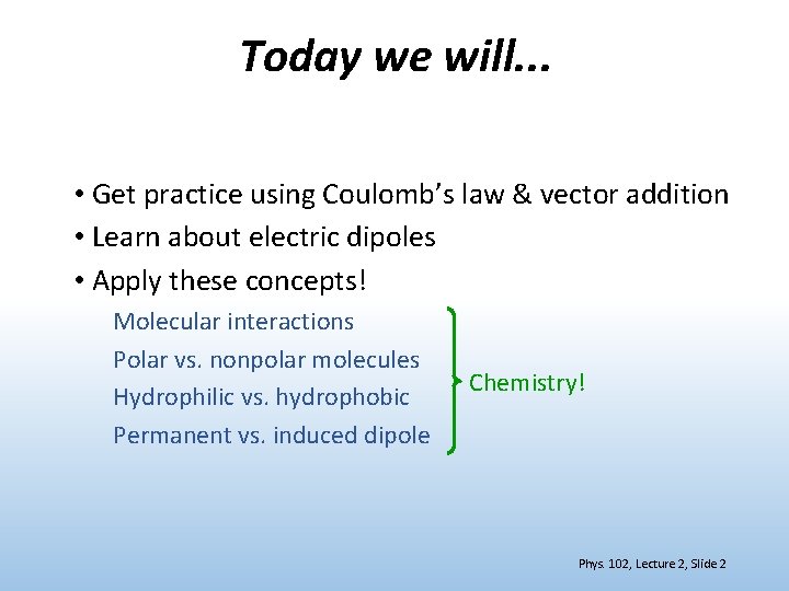 Today we will. . . • Get practice using Coulomb’s law & vector addition