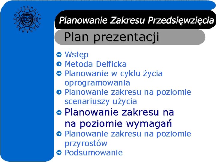 Plan prezentacji Wstęp Metoda Delficka Planowanie w cyklu życia oprogramowania Planowanie zakresu na poziomie Plan prezentacji Wstęp Metoda Delficka Planowanie w cyklu życia oprogramowania Planowanie zakresu na poziomie