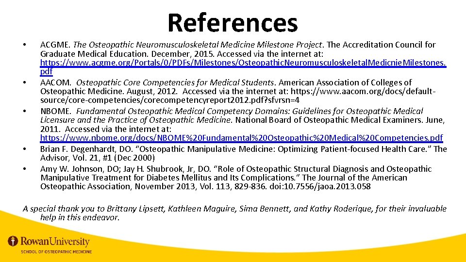 References • • • ACGME. The Osteopathic Neuromusculoskeletal Medicine Milestone Project. The Accreditation Council