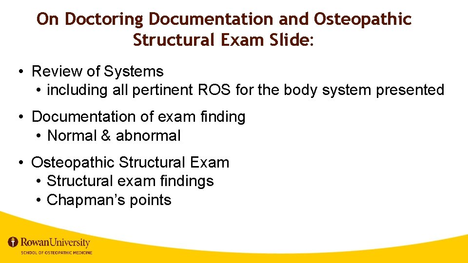 On Doctoring Documentation and Osteopathic Structural Exam Slide: • Review of Systems • including On Doctoring Documentation and Osteopathic Structural Exam Slide: • Review of Systems • including