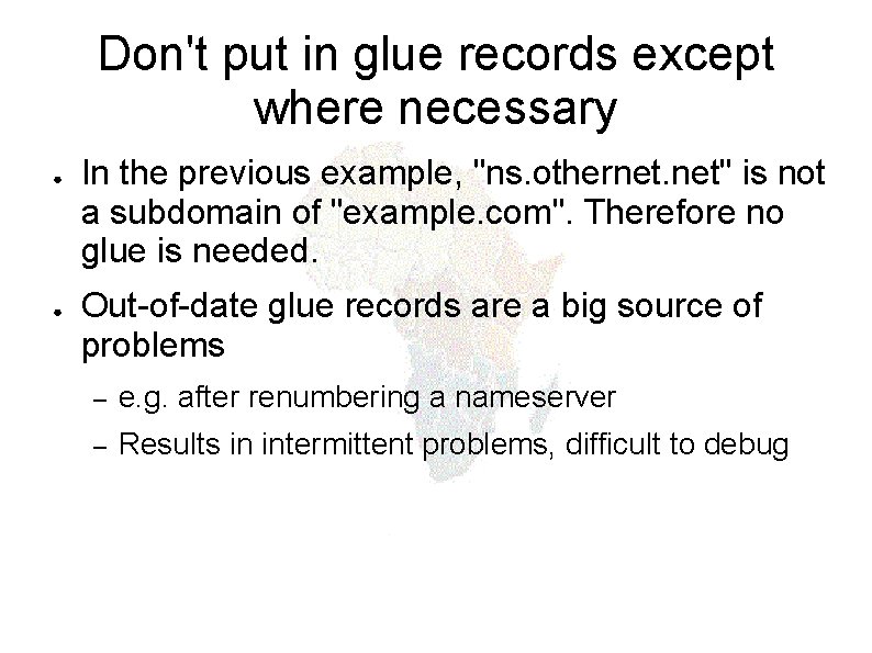 Don't put in glue records except where necessary ● ● In the previous example,