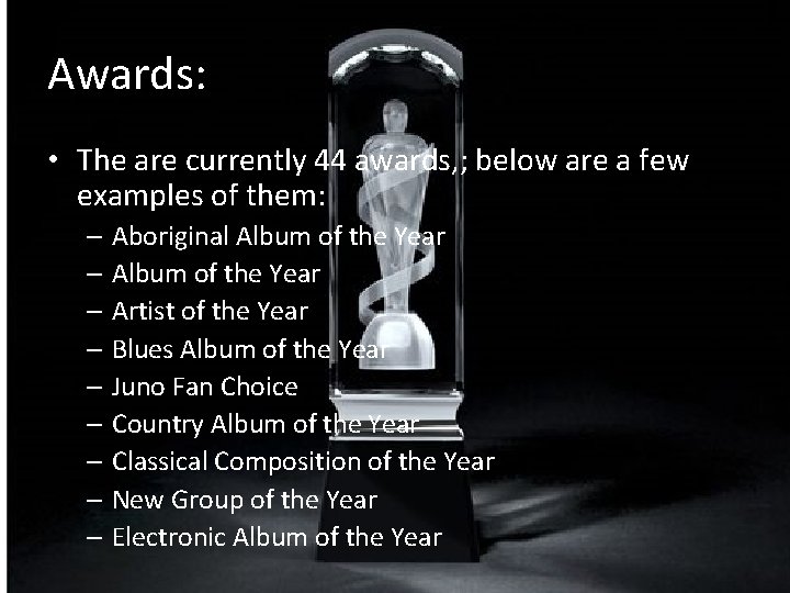Awards: • The are currently 44 awards, ; below are a few examples of