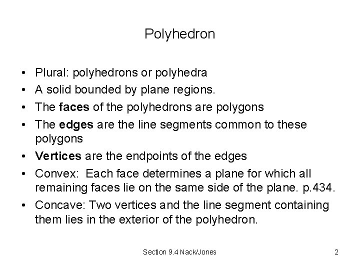 Polyhedron • • Plural: polyhedrons or polyhedra A solid bounded by plane regions. The Polyhedron • • Plural: polyhedrons or polyhedra A solid bounded by plane regions. The