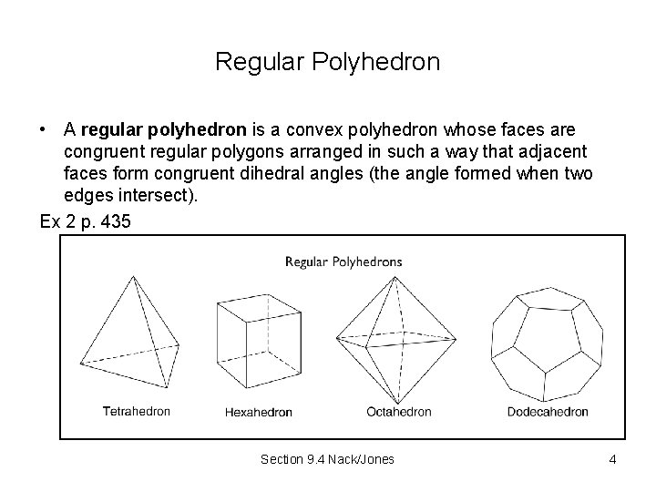 Regular Polyhedron • A regular polyhedron is a convex polyhedron whose faces are congruent Regular Polyhedron • A regular polyhedron is a convex polyhedron whose faces are congruent