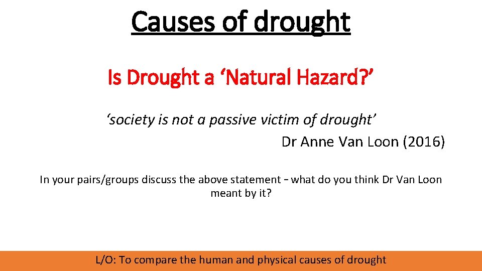 Causes of drought Is Drought a ‘Natural Hazard? ’ ‘society is not a passive